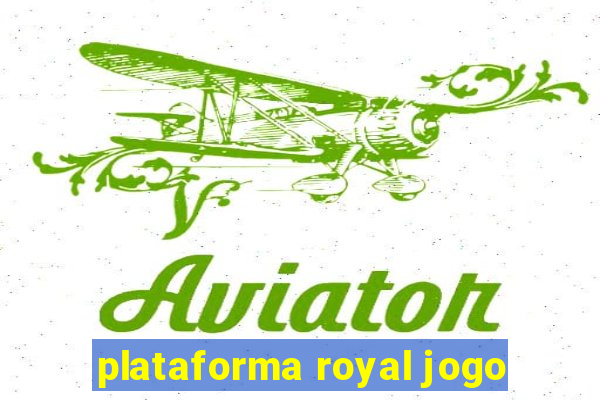 plataforma royal jogo